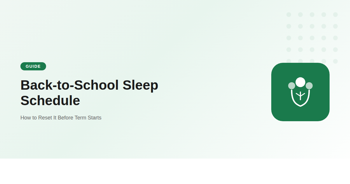 Back-to-School Sleep Schedule: How to Reset It Before Term Starts